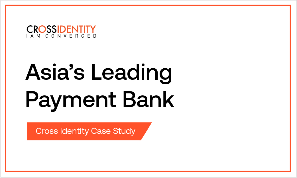 Casestudy Thumbnail payment Bank | Cross Identity: Converged IAM Solutions for Enhanced Security