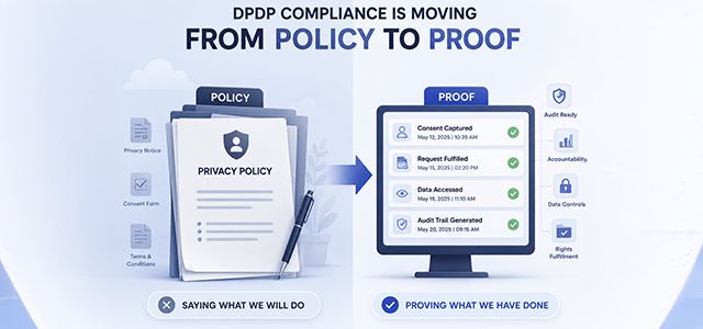 DPDPA Compliance Is Moving from Policy to Proof